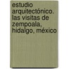 Estudio arquitectónico. Las Visitas de Zempoala, Hidalgo, México door Nelly Arcos Martínez