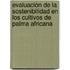 Evaluación de la Sostenibilidad en los Cultivos de Palma Africana