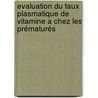 Evaluation du taux plasmatique de vitamine A chez les prématurés by Sandra Robert