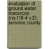Evaluation of Ground Water Resources (No.118-4 V.2); Sonoma County