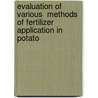Evaluation of various  methods of fertilizer application in Potato door Shah Masaud Khan
