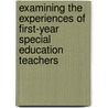 Examining the Experiences of First-Year Special Education Teachers door Roseanne K. Vallice