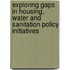 Exploring Gaps in Housing, Water and Sanitation Policy Initiatives