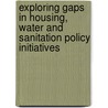 Exploring Gaps in Housing, Water and Sanitation Policy Initiatives door Sandile Mbatha