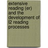 Extensive Reading (Er) And The Development Of L2 Reading Processes door Saeed Nourzadeh