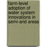 Farm-level Adoption Of Water System Innovations In Semi-arid Areas door Kenneth F.G. Masuki