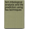 Fem-tribological Analysis And Life Prediction Using Fea Techniques door Prasad Shreedhar Sane