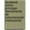 Facebook como principal herramienta de comunicación institucional door Matias Lipman