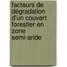 Facteurs de dégradation d'un couvert forestier en zone semi-aride door Hassen Benmessaoud