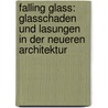Falling Glass: Glasschaden Und Lasungen in Der Neueren Architektur by Patrick Loughran