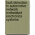 Fault Detection in Automotive Network Embedded Electronics Systems