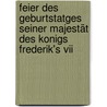 Feier Des Geburtstatges Seiner Majestät Des Konigs Frederik's Vii by Karl Mullenhoff