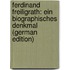 Ferdinand Freiligrath: Ein Biographisches Denkmal (German Edition)