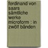 Ferdinand von Saars sämtliche Werke microform : in zwölf Bänden