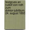 Festgruss An Rudolf Von Roth Zum Doktor-jubiläum, 24. August 1893 door Onbekend