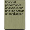 Financial Performance Analysis in the Banking Sector of Bangladesh by Anup Kumar Saha