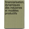 Financiarisation, dynamiques des industries et modèles productifs by Matthieu Montalban
