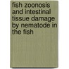 Fish Zoonosis And Intestinal Tissue Damage By Nematode In The Fish door Khatoon N.