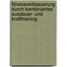 Fitnessverbesserung durch kombiniertes Ausdauer- und Krafttraining door Andreas Riedl