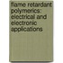 Flame Retardant Polymerics: Electrical and Electronic Applications