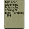 Flora oder allgemeine botanische Zeitung. 90. Band - Jahrgang 1902 by Konigl. Botanische Gesellschaft In Regensburg
