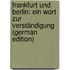 Frankfurt Und Berlin: Ein Wort Zur Verständigung (German Edition)