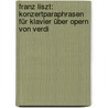 Franz Liszt: Konzertparaphrasen für Klavier über Opern von Verdi door Rita Goller