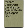 Friedrich Ueberwegs Grundriss Der Geschichte Der Philosophie (2-3) door Friedrich Ueberweg