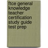 Ftce General Knowledge Teacher Certification Study Guide Test Prep door Sharon A. Wynne