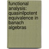 Functional Analysis: Quasinilpotent Equivalence in Banach Algebras door Namadzavho Bernard Kone