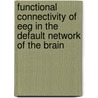 Functional Connectivity Of Eeg In The Default Network Of The Brain door Rex Cannon