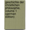 Geschichte Der Christlichen Philosophie, Volume 1 (German Edition) door Ritter Heinrich