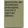 Geschichte Der Christlichen Philosophie, Volume 2 (German Edition) door Heinrich Ritter August