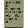 Geschichte Der Deutschen Höfe Seit Der Reformation, Volumes 21-22 by Carl Eduard Vehse