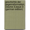 Geschichte Der Gegenreformation, Volume 3,issue 3 (German Edition) door Droysen Gustav
