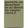 Geschichte Von Deutschland: Bis Auf Albrecht Den Zweyten, Volume 2 door Johann Georg August Galletti