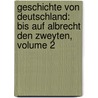 Geschichte Von Deutschland: Bis Auf Albrecht Den Zweyten, Volume 2 by Johann Georg August Galletti