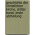 Geschichte der Christlichen Kirche, dritter Band, erste Abtheilung