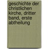 Geschichte der Christlichen Kirche, dritter Band, erste Abtheilung by Franz A. Bogislav Westermeier