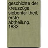 Geschichte der Kreuzzüge, Siebenter Theil, Erste Abtheilung, 1832 door Friedrich Wilken