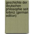 Geschichte der deutschen Philosophie seit Leibniz (German Edition)