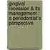 Gingival Recession & Its Management : A Periodontist's Perspective