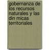 Gobernanza de Los Recursos Naturales y Las Din Micas Territoriales by Ligia Ivette G. Mez