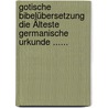 Gotische Bibelübersetzung Die Älteste Germanische Urkunde ...... door Friedrich Karl Fulda