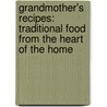 Grandmother's Recipes: Traditional Food from the Heart of the Home door Jane Maple