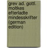 Grev Ad. Gottl. Moltkes Efterladte Mindesskrifter (German Edition) by Ad. Gottl Moltke