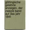 Göttingische Gelehrte Anzeigen, der zweyte Band auf das Jahr 1841 by Akademie Der Wissenschaften In Göttingen