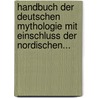 Handbuch Der Deutschen Mythologie Mit Einschluss Der Nordischen... by Karl Simrock