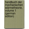 Handbuch Der Mechanischen Wärmetheorie, Volume 1 (German Edition) by Rühlmann Richard