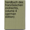 Handbuch Des Französischen Civilrechts, Volume 4 (German Edition) door Salomo Zachariä Karl